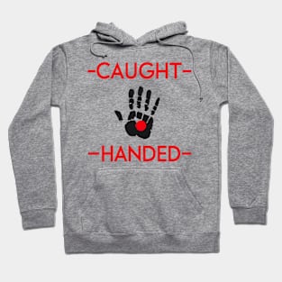 Caught Red Handed Hoodie